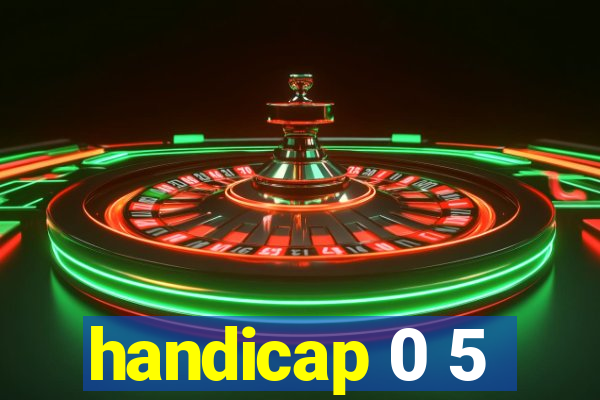 handicap 0 5
